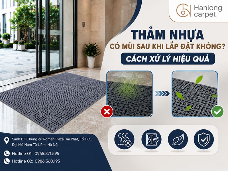 Thảm nhựa có mùi sau khi lắp đặt không Cách xử lý hiệu quả