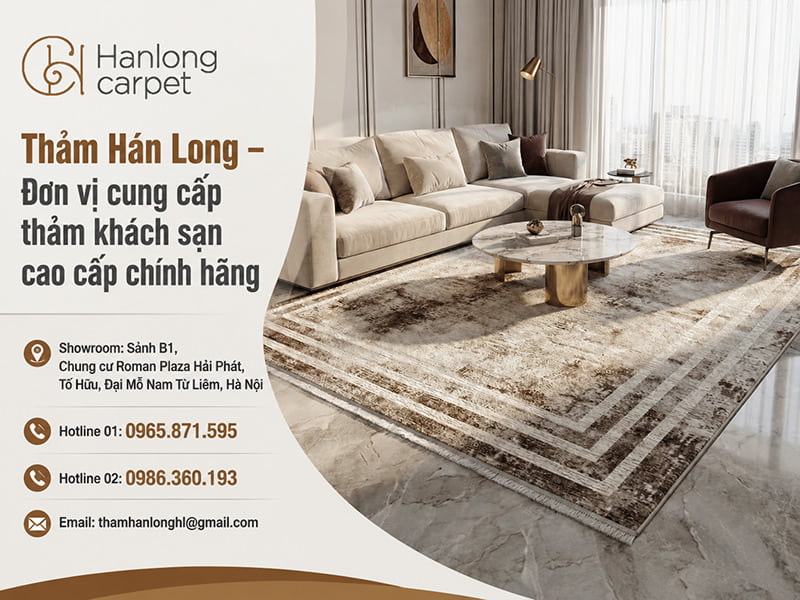 Thảm Hán Long – Đơn vị cung cấp thảm khách sạn cao cấp chính hãng